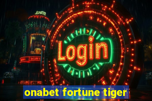 onabet fortune tiger